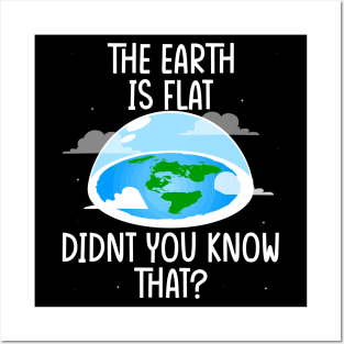 The Earth Is Flat Didn't You Know That world environment day Posters and Art